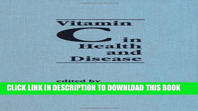 Best Seller Vitamin C in Health and Disease (Antioxidants in Health and Disease) Free Read