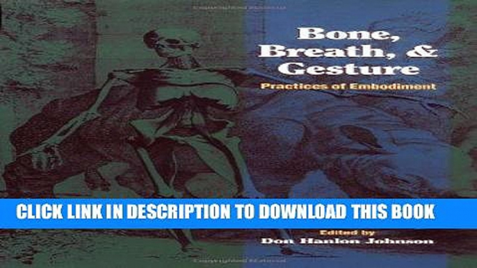 Best Seller Bone, Breath, and Gesture: Practices of Embodiment Volume 1 (Bone, Breath,   Gesture)