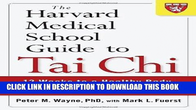 Ebook The Harvard Medical School Guide to Tai Chi: 12 Weeks to a Healthy Body, Strong Heart, and