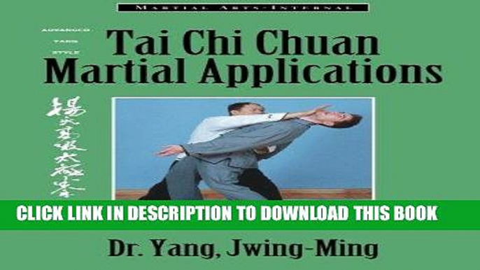 Ebook Tai Chi Chuan Martial Applications: Advanced Yang Style Tai Chi Chaun (Martial