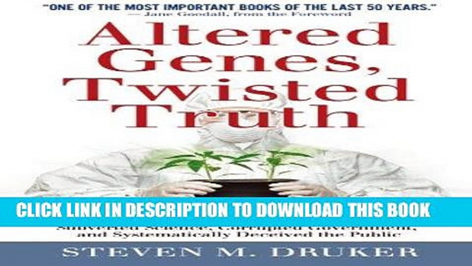 Ebook Altered Genes, Twisted Truth: How the Venture to Genetically Engineer Our Food Has Subverted