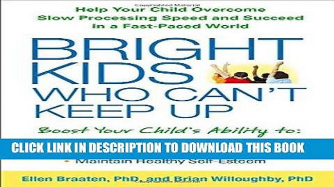 Ebook Bright Kids Who Can t Keep Up: Help Your Child Overcome Slow Processing Speed and Succeed in