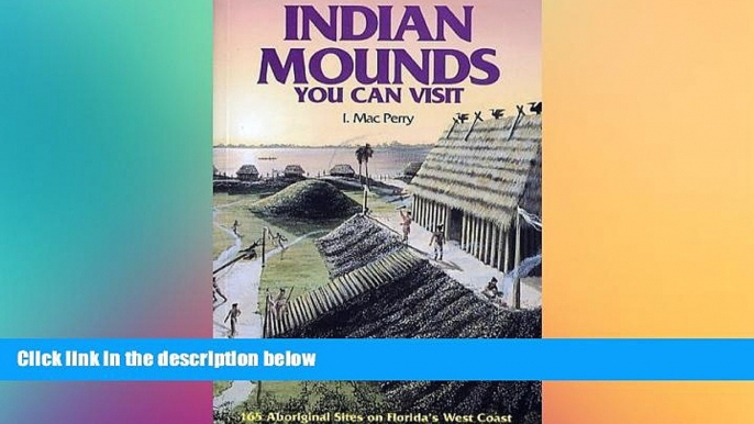 Ebook Best Deals  Indian Mounds You Can Visit: 165 Aboriginal Sites on Florida s West Coast  Most