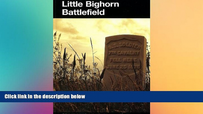 Ebook deals  Little Bighorn Battlefield: A History and Guide to the Battle of Little Bighorn: