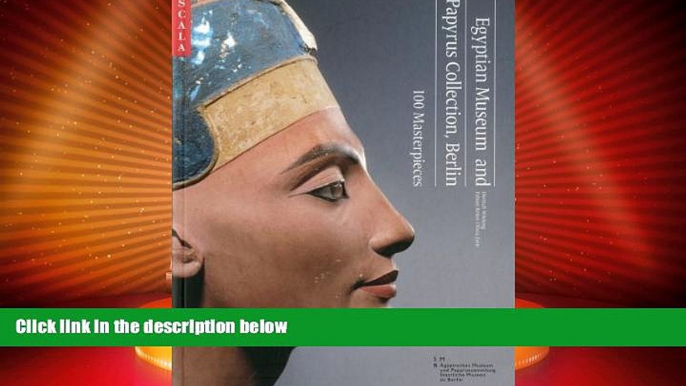 Deals in Books  Egyptian Museum and Papyrus Collection, Berlin: 100 Masterpieces  Premium Ebooks