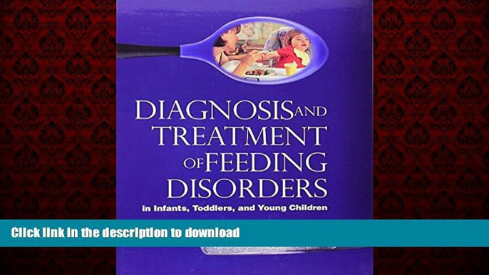 Read book  Diagnosis and Treatment of Feeding Disorders in Infants, Toddlers, and Young Children