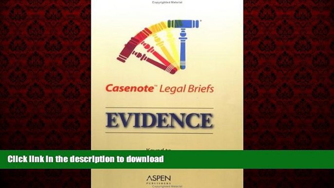 Best book  Casenotes Legal Briefs: Evidence - Keyed to Waltz   Park online for ipad