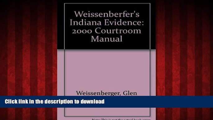 Best book  Weissenberfer s Indiana Evidence: 2000 Courtroom Manual online