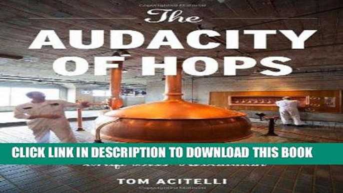 [FREE] EBOOK The Audacity of Hops: The History of America s Craft Beer Revolution ONLINE COLLECTION