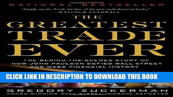 [READ] EBOOK The Greatest Trade Ever: The Behind-the-Scenes Story of How John Paulson Defied Wall