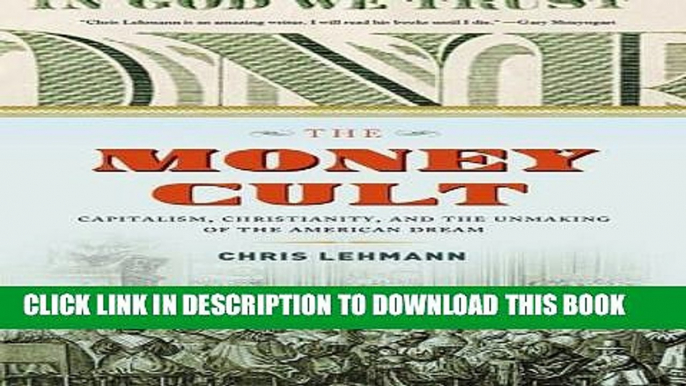 [FREE] EBOOK The Money Cult: Capitalism, Christianity, and the Unmaking of the American Dream