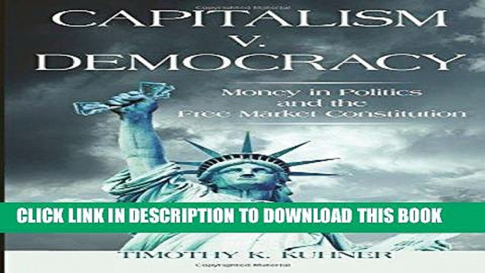 [READ] EBOOK Capitalism v. Democracy: Money in Politics and the Free Market Constitution BEST