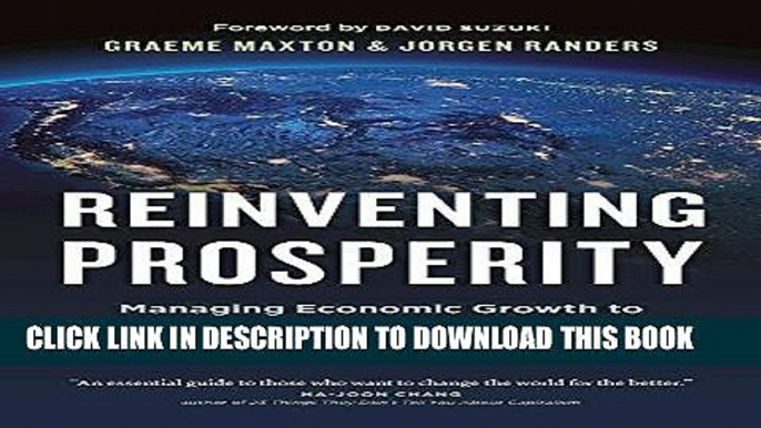 Read Now Reinventing Prosperity: Managing Economic Growth to Reduce Unemployment, Inequality and