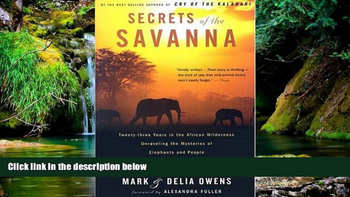 Must Have  Secrets of the Savanna: Twenty-three Years in the African Wilderness Unraveling the