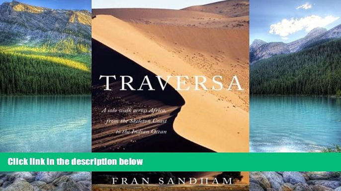 Best Buy PDF  Traversa: A Solo Walk Across Africa, from the Skeleton Coast to the Indian Ocean