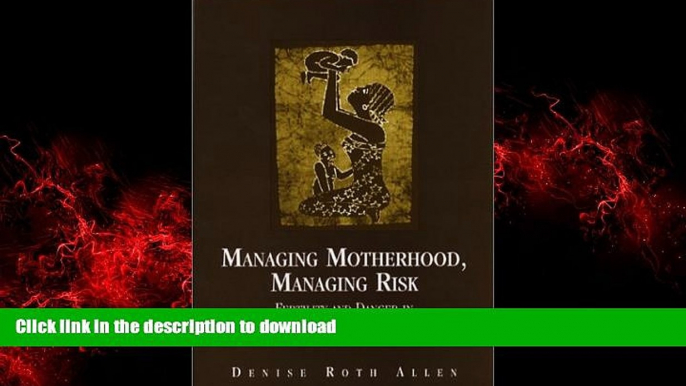 Best book  Managing Motherhood, Managing Risk: Fertility and Danger in West Central Tanzania