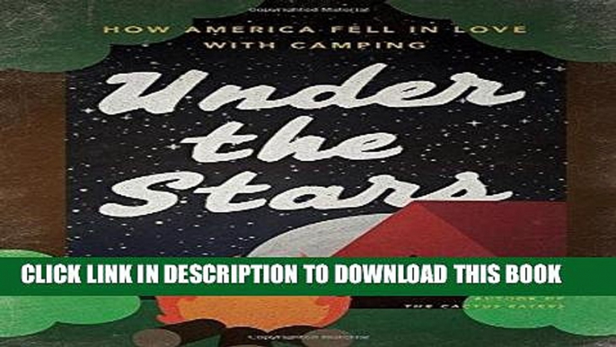 [PDF] Under the Stars: How America Fell in Love with Camping Full Collection