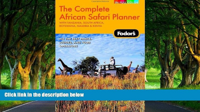 Big Deals  Fodor s The Complete African Safari Planner, 1st Edition: With Botswana, Kenya,