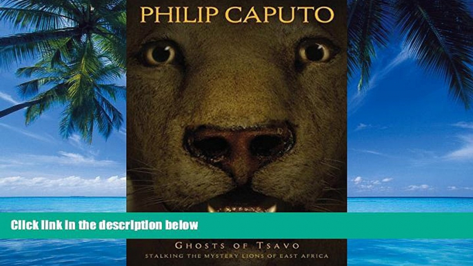 Best Buy Deals  Ghosts of Tsavo : Stalking the Mystery Lions of East Africa  Full Ebooks Best