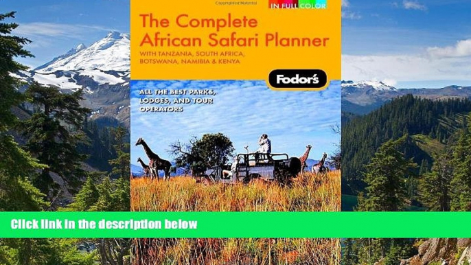 Must Have  Fodor s The Complete African Safari Planner, 1st Edition: With Botswana, Kenya,