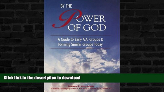 READ  By the Power of God: A Guide to Early A.A. Groups and Forming Similar Groups Today  BOOK