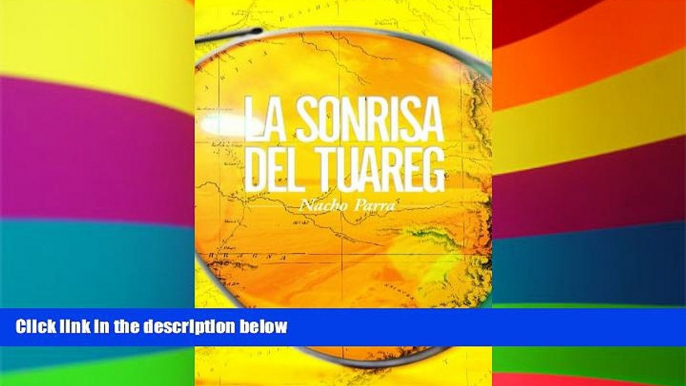 Must Have  La Sonrisa del Tuareg (Nunca dejes de viajar nÂº 1) (Spanish Edition)  Full Ebook