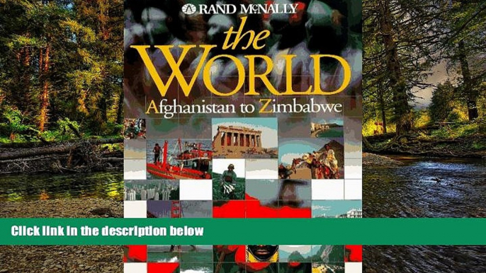 Must Have  The World: Afghanistan to Zimbabwe (Rand McNally)  Full Ebook