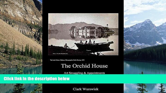 Best Buy Deals  THE ORCHID HOUSE ART SMUGGLING   APPOINTMENTS IN INDIA AND AFGHANISTAN  Full