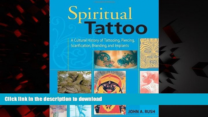 Best books  Spiritual Tattoo: A Cultural History of Tattooing, Piercing, Scarification, Branding,