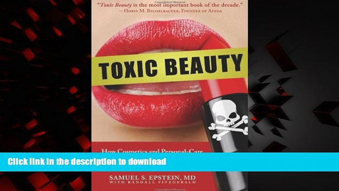 Best book  Toxic Beauty: How Cosmetics and Personal-Care Products Endanger Your Health... and What