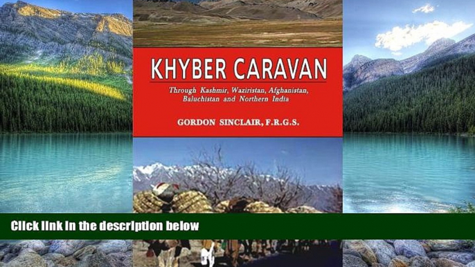 Best Buy Deals  Khyber Caravan : Through Kashmir, Waziristan, Afghanistan, Baluchistan and