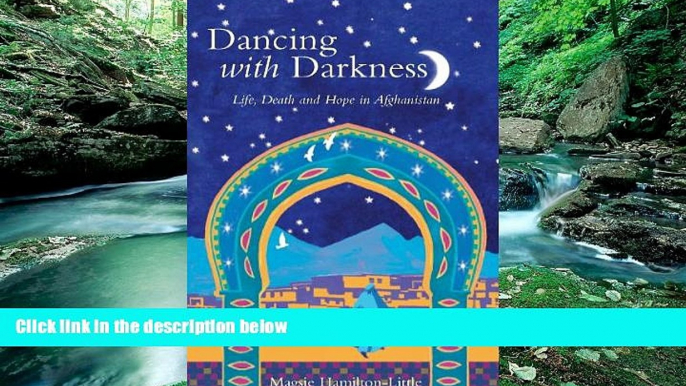 Best Buy Deals  Dancing with Darkness: An Afghan Journey. by Magsi Hamilton Little  Best Seller