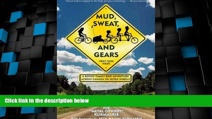 Big Sales  Mud, Sweat, and Gears: A Rowdy Family Bike Adventure Across Canada on Seven Wheels