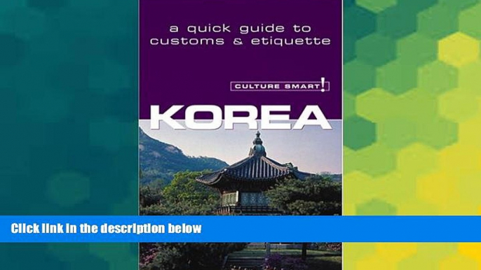 Must Have  Culture Smart! Korea (Culture Smart! The Essential Guide to Customs   Culture)  Premium
