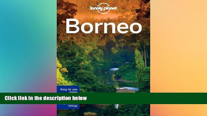 READ FULL  Lonely Planet Borneo (Travel Guide)  READ Ebook Full Ebook