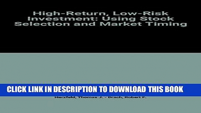 [PDF] High-Return, Low-Risk Investment: Using Stock Selection and Market Timing Popular Collection