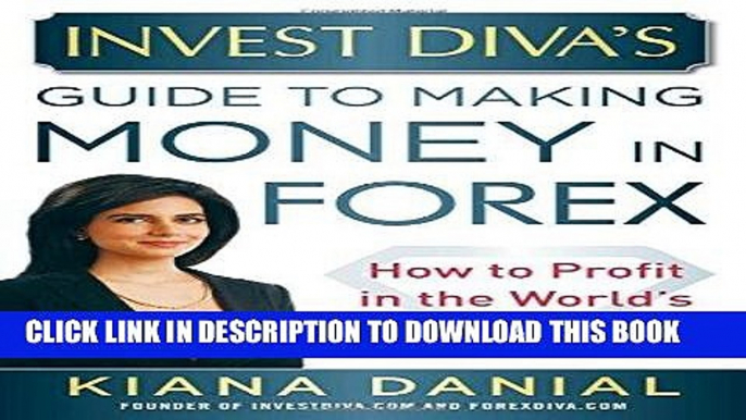 [PDF] Invest Diva s Guide to Making Money in Forex: How to Profit in the World s Largest Market