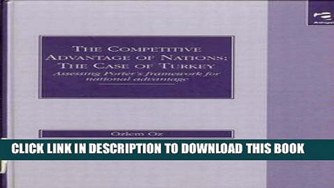 [PDF] The Competitive Advantage of Nations, the Case of Turkey: Assessing Porter s Framework for