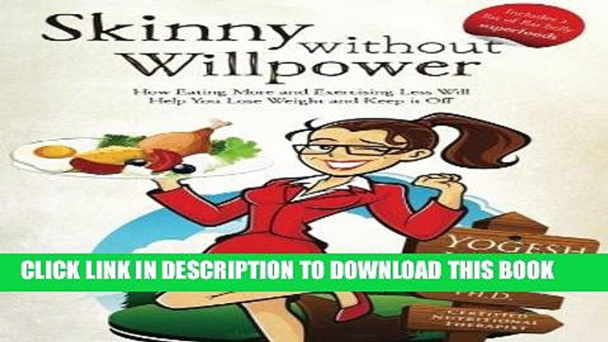 Best Seller Skinny Without Willpower: How Eating More and Exercising Less Will Help you lose