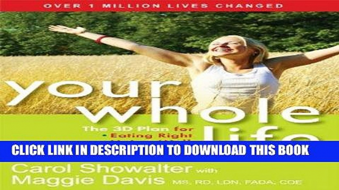 Ebook Your Whole Life: The 3D Plan for Eating Right, Living Well, and Loving God Free Read