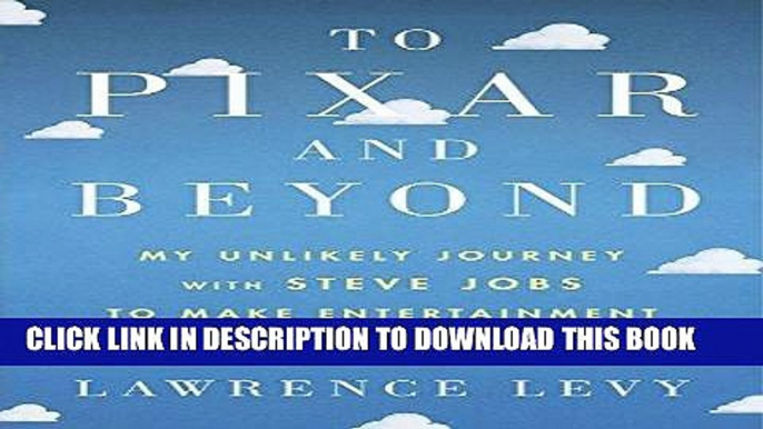 Best Seller To Pixar and Beyond: My Unlikely Journey with Steve Jobs to Make Entertainment History