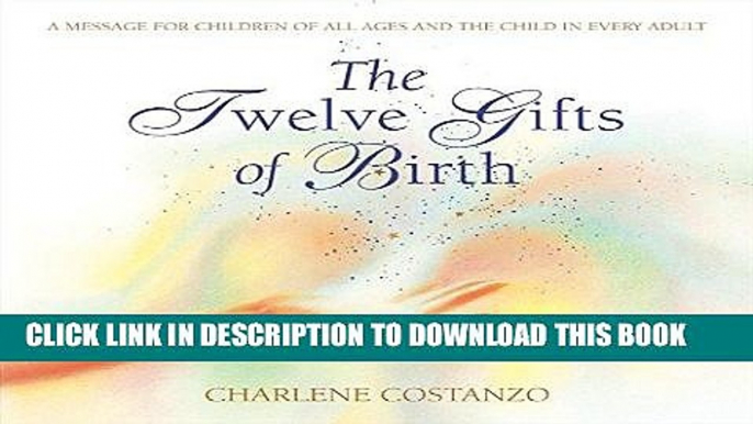 Ebook The Twelve Gifts of Birth (Twelve Gifts Series) Free Read