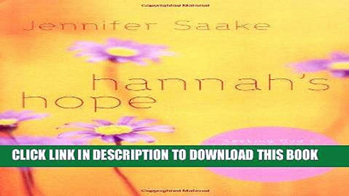 [PDF] Hannah s Hope: Seeking God s Heart in the Midst of Infertility, Miscarriage, and Adoption