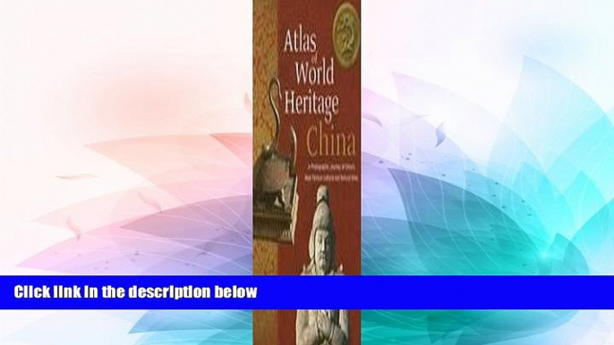 Ebook Best Deals  Atlas of World Heritage: China (Cultural China)  Most Wanted