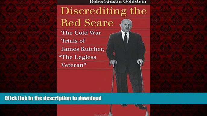 Read books  Discrediting the Red Scare: The Cold War Trials of James Kutcher, "The Legless