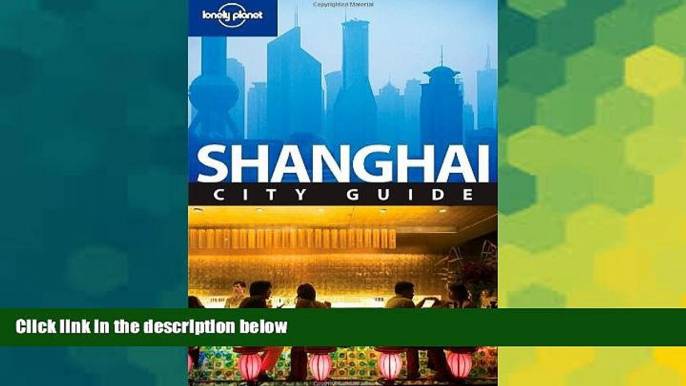 Must Have  Lonely Planet Shanghai (City Guide)  Most Wanted