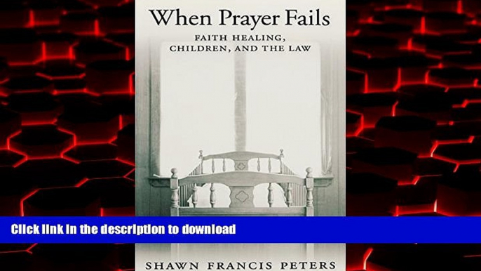 Best book  When Prayer Fails: Faith Healing, Children, and the Law