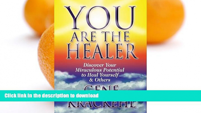 READ BOOK  You Are The Healer: Discover Your Miraculous Potential to Heal Yourself   Others  GET