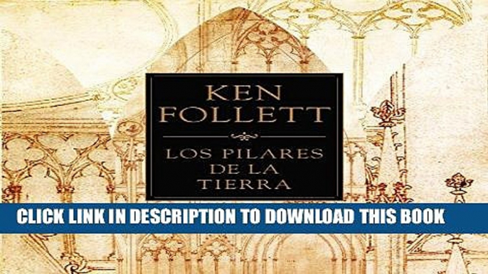 Read Now Los pilares de la Tierra [The Pillars of the Earth] Download Book