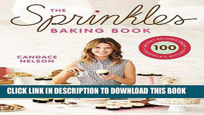 [FREE] EBOOK The Sprinkles Baking Book: 100 Secret Recipes from Candace s Kitchen ONLINE COLLECTION